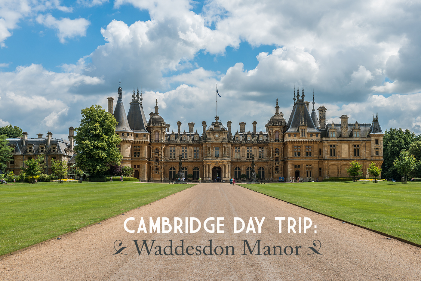 Cambridge England Day Trip to Waddesdon Manor // 180360.com