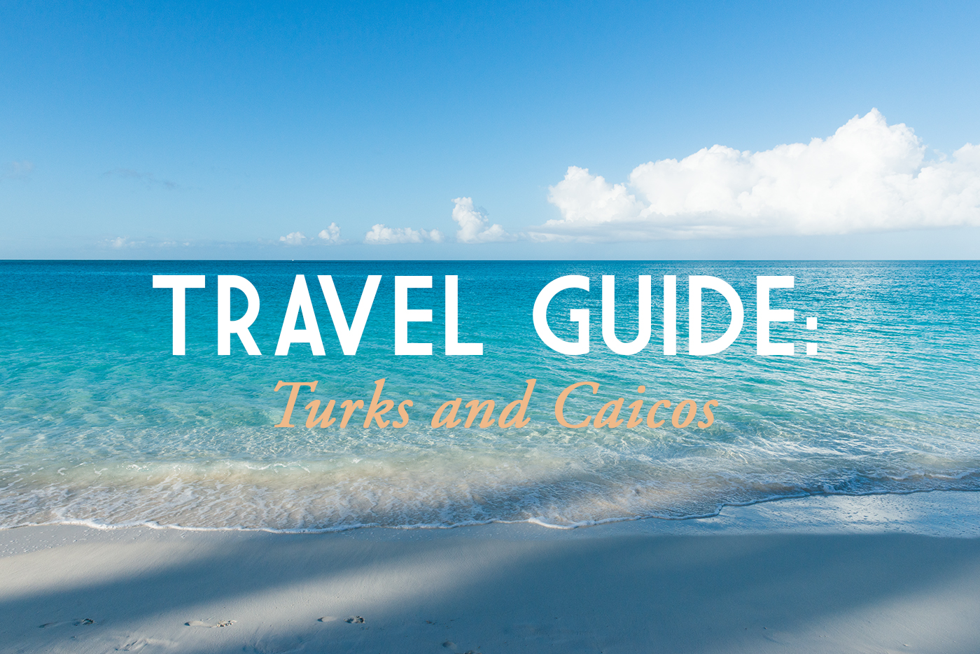 Turks and Caicos Travel Guide // 180360.com